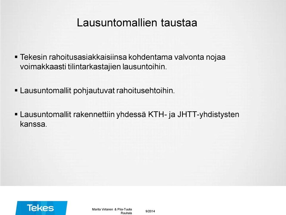 lausuntoihin. Lausuntomallit pohjautuvat rahoitusehtoihin.