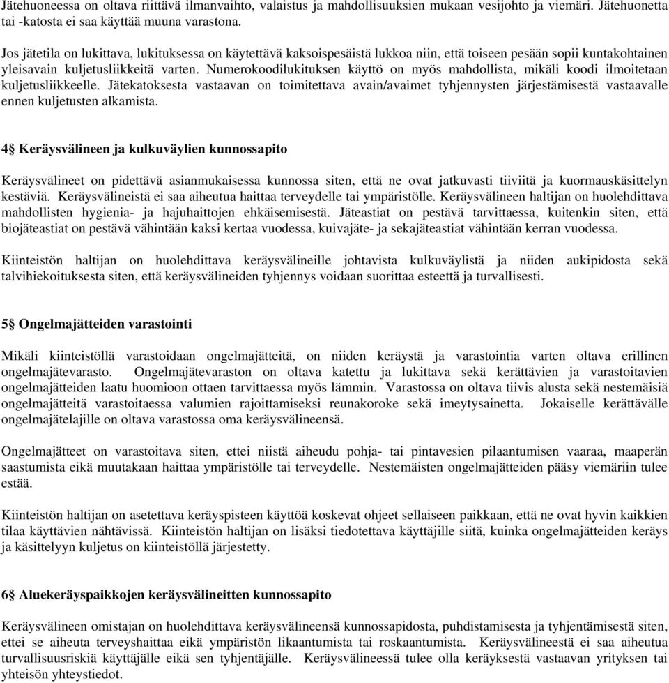 Numerokoodilukituksen käyttö on myös mahdollista, mikäli koodi ilmoitetaan kuljetusliikkeelle.