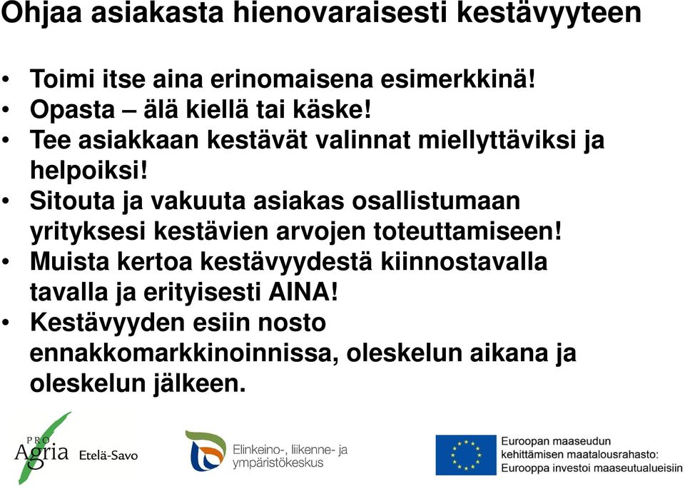 Sitouta ja vakuuta asiakas osallistumaan yrityksesi kestävien arvojen toteuttamiseen!