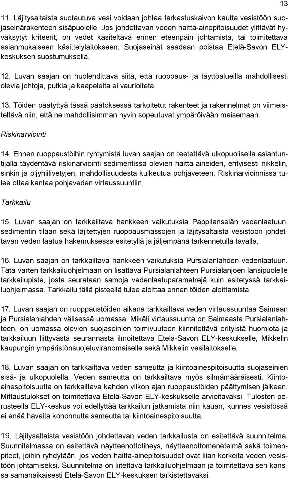 Suojaseinät saadaan poistaa Etelä-Savon ELYkeskuksen suostumuksella. 12.