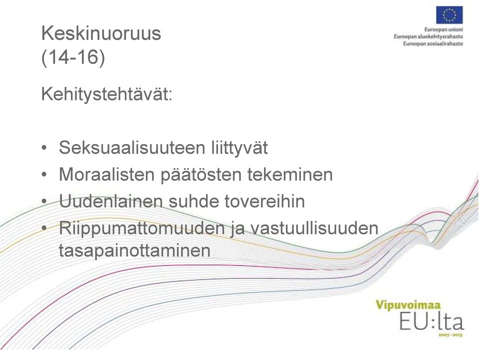 päätösten tekeminen Uudenlainen suhde