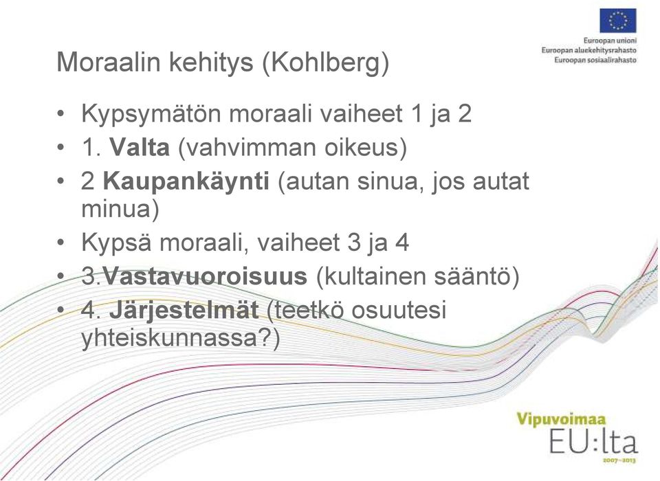 autat minua) Kypsä moraali, vaiheet 3 ja 4 3.