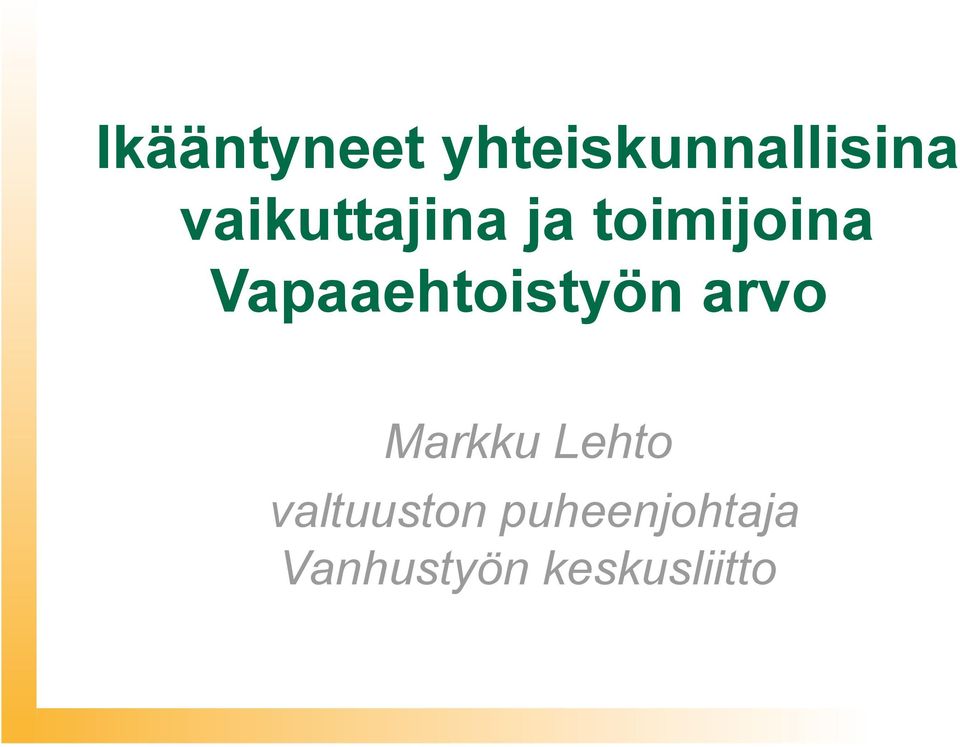 Vapaaehtoistyön arvo Markku Lehto