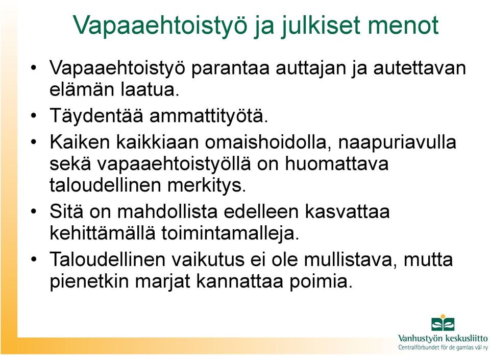 Kaiken kaikkiaan omaishoidolla, naapuriavulla sekä vapaaehtoistyöllä on huomattava