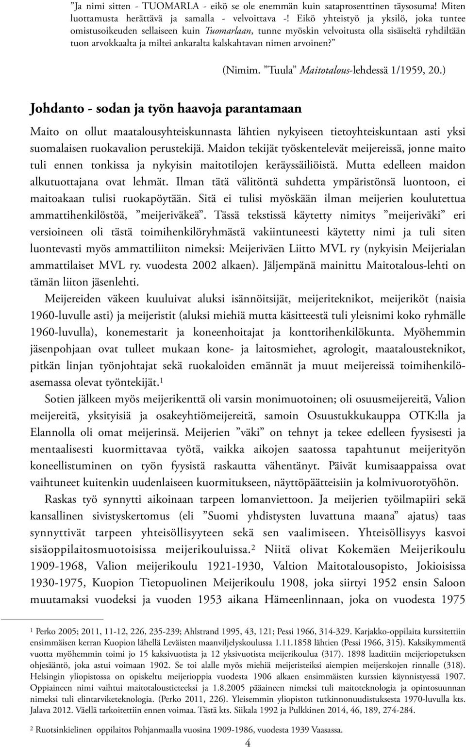 (Nimim. Tuula Maitotalous-lehdessä 1/1959, 20.