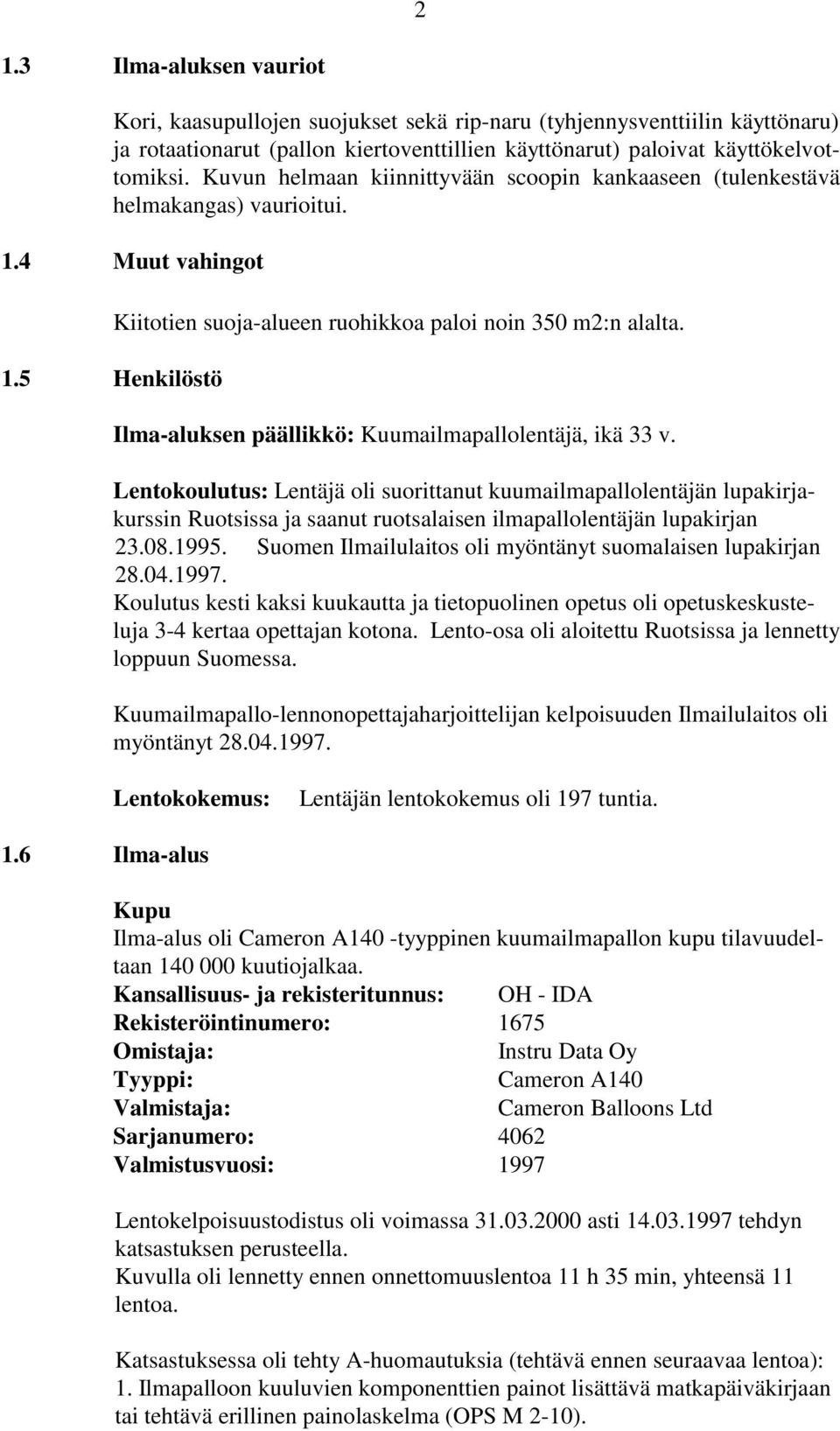 Ilma-aluksen päällikkö: Kuumailmapallolentäjä, ikä 33 v.