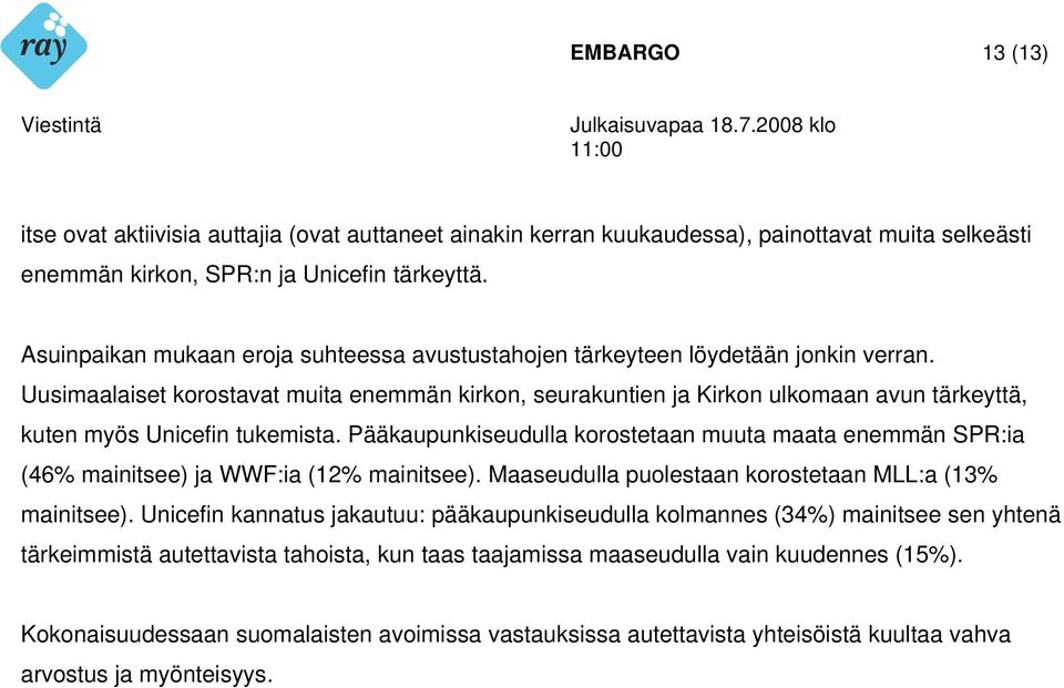 Uusimaalaiset korostavat muita enemmän kirkon, seurakuntien ja Kirkon ulkomaan avun tärkeyttä, kuten myös Unicefin tukemista.