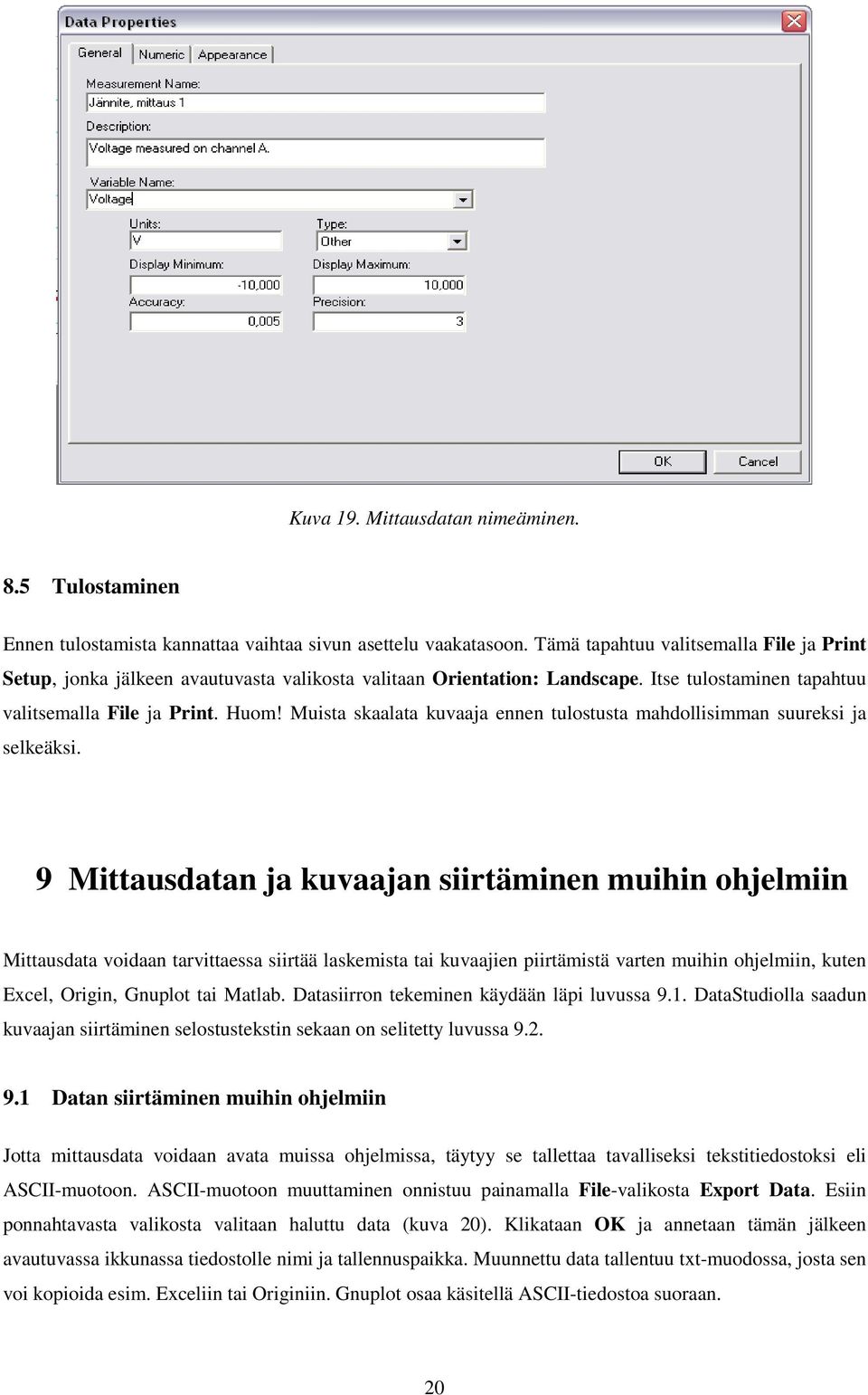 Muista skaalata kuvaaja ennen tulostusta mahdollisimman suureksi ja selkeäksi.