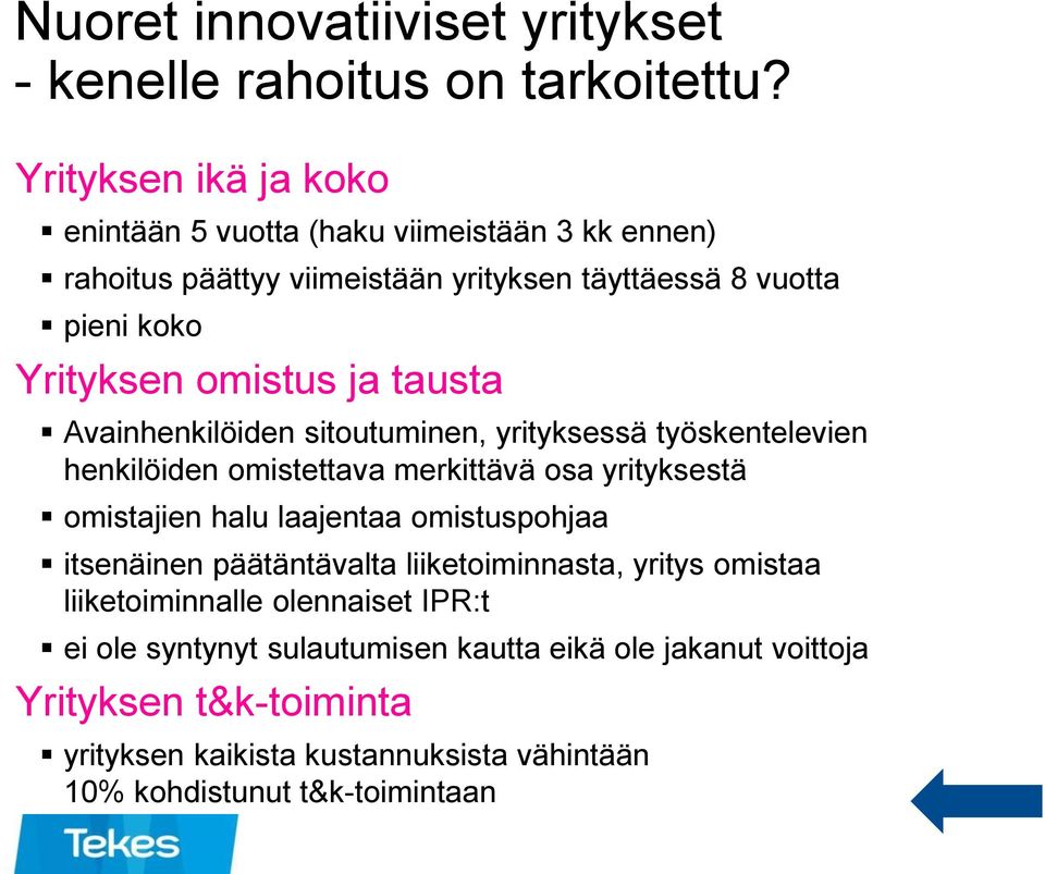 ja tausta Avainhenkilöiden sitoutuminen, yrityksessä työskentelevien henkilöiden omistettava merkittävä osa yrityksestä omistajien halu laajentaa