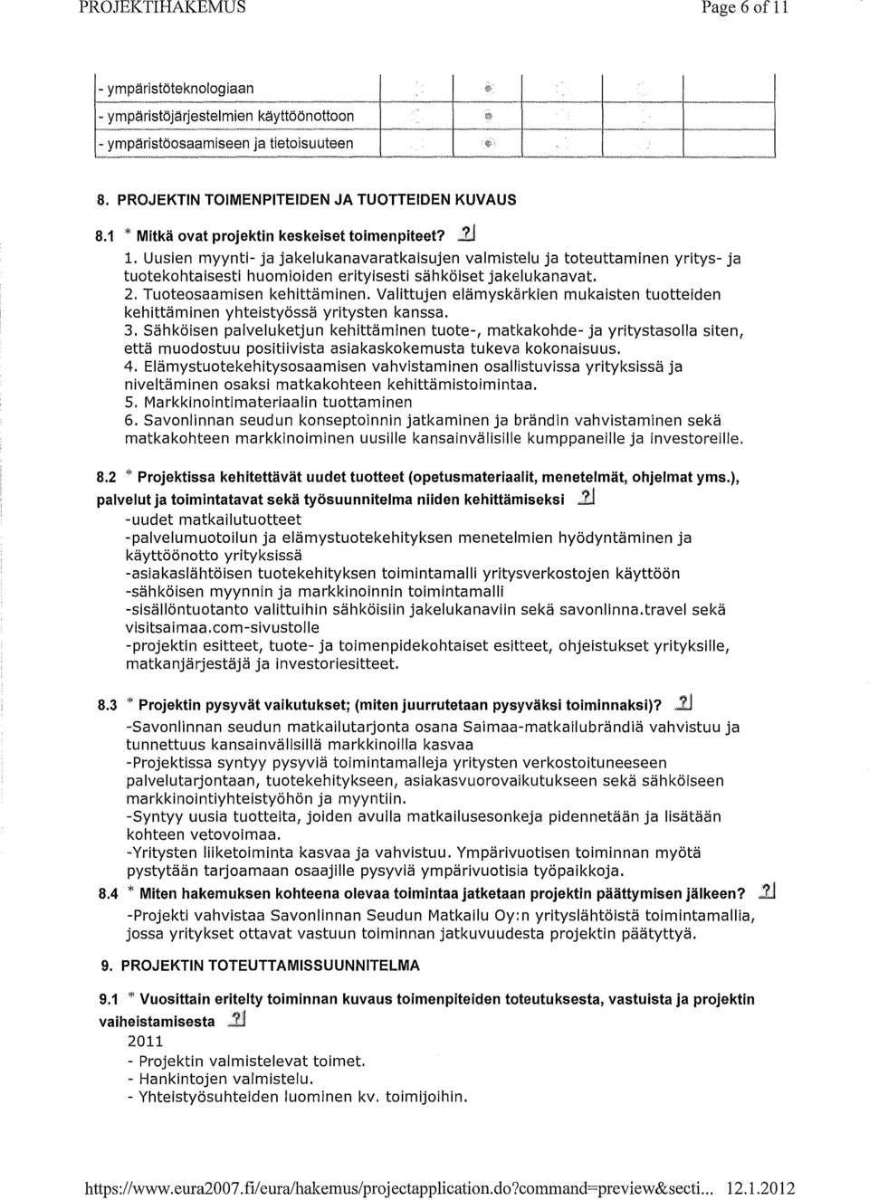 Uusien myynti- ja jakelukanavaratkaisujen valmistelu ja toteuttaminen yritys- ja tuotekohtaisesti huomioiden erityisesti sähköiset jakelukanavat. Tuoteosaamisen kehittäminen.