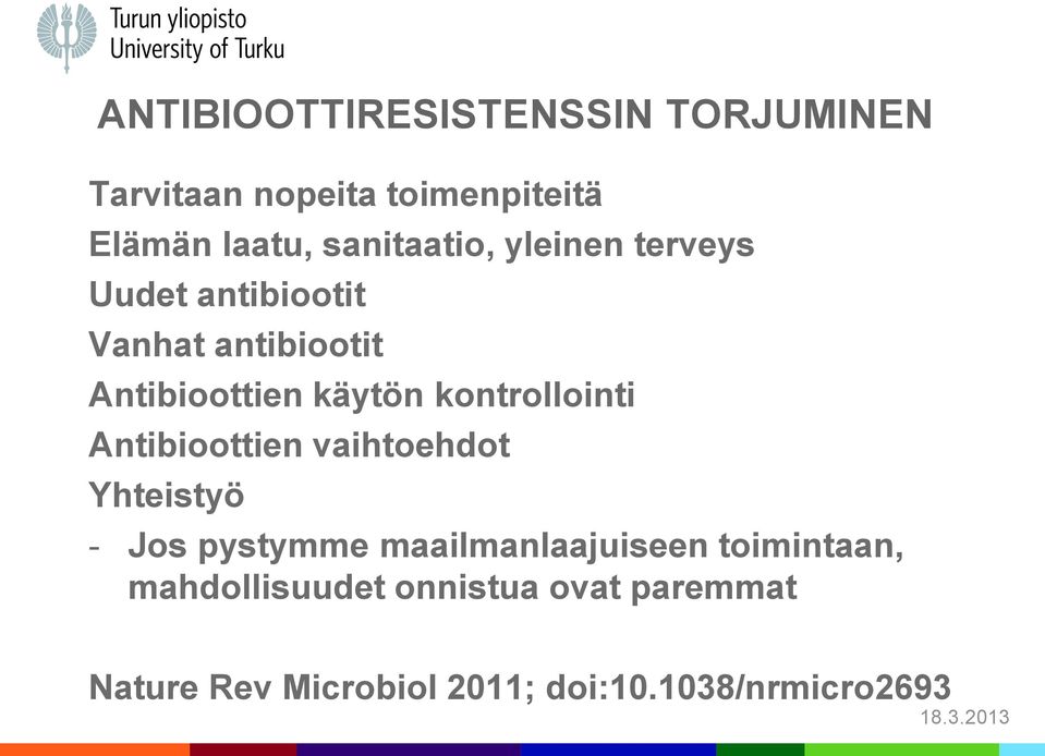 kontrollointi Antibioottien vaihtoehdot Yhteistyö - Jos pystymme maailmanlaajuiseen