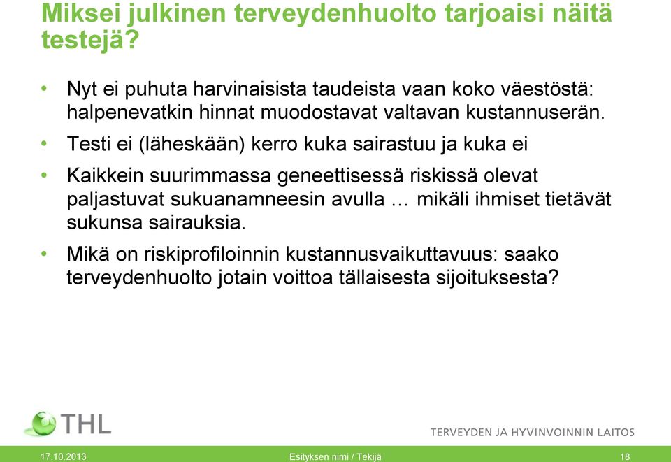 Testi ei (läheskään) kerro kuka sairastuu ja kuka ei Kaikkein suurimmassa geneettisessä riskissä olevat paljastuvat