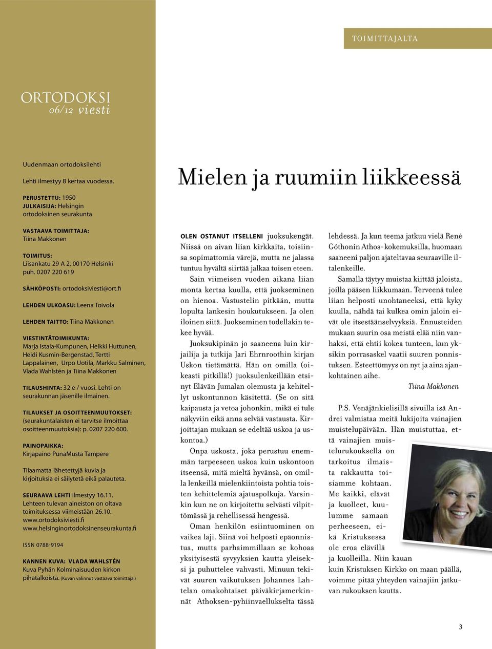 0207 220 619 Sähköposti: ortodoksiviesti@ort.