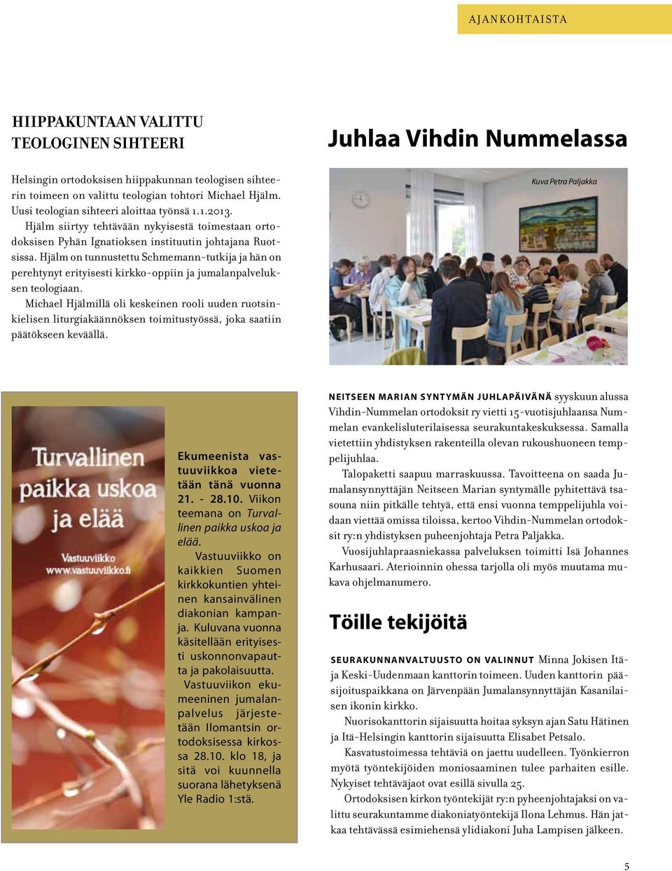Hjälm on tunnustettu Schmemann-tutkija ja hän on perehtynyt erityisesti kirkko-oppiin ja jumalanpalveluksen teologiaan.