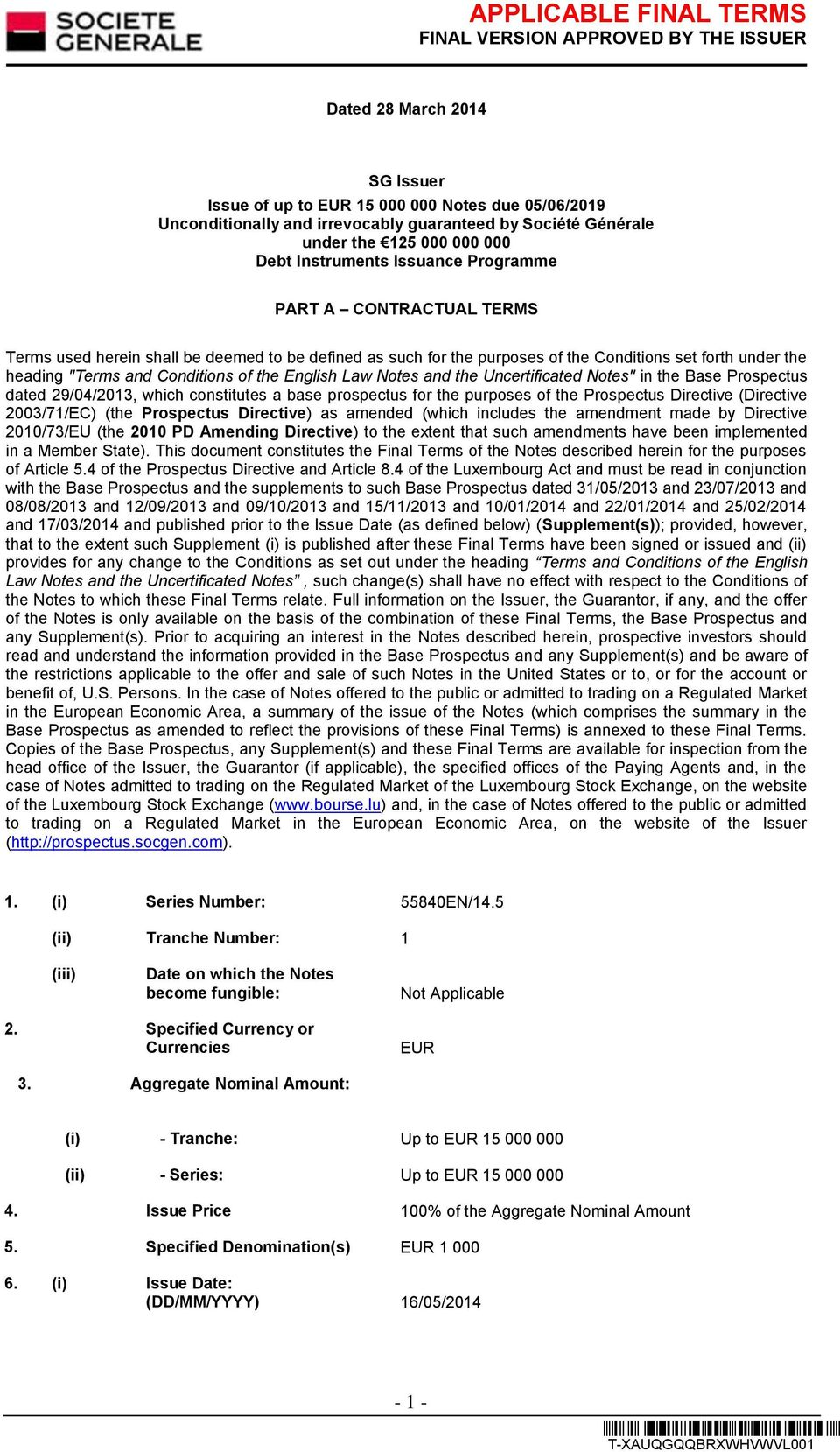 Notes and the Uncertificated Notes" in the Base Prospectus dated 29/04/2013, which constitutes a base prospectus for the purposes of the Prospectus Directive (Directive 2003/71/EC) (the Prospectus