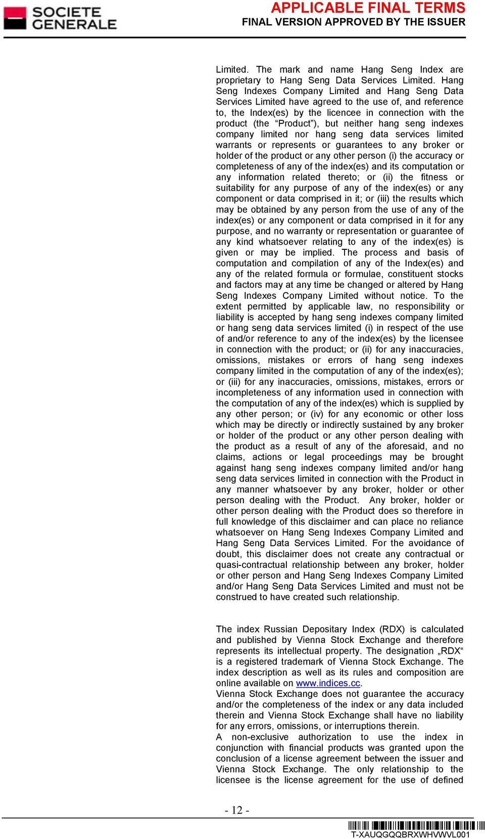 neither hang seng indexes company limited nor hang seng data services limited warrants or represents or guarantees to any broker or holder of the product or any other person (i) the accuracy or