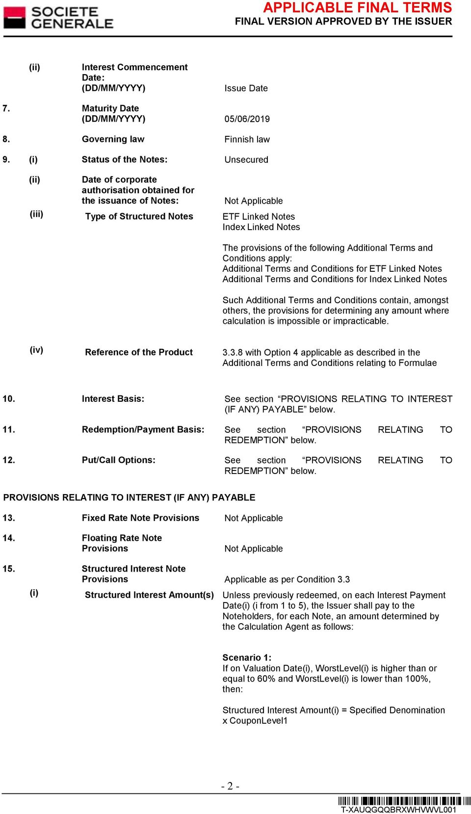 following Additional Terms and Conditions apply: Additional Terms and Conditions for ETF Linked Notes Additional Terms and Conditions for Index Linked Notes Such Additional Terms and Conditions