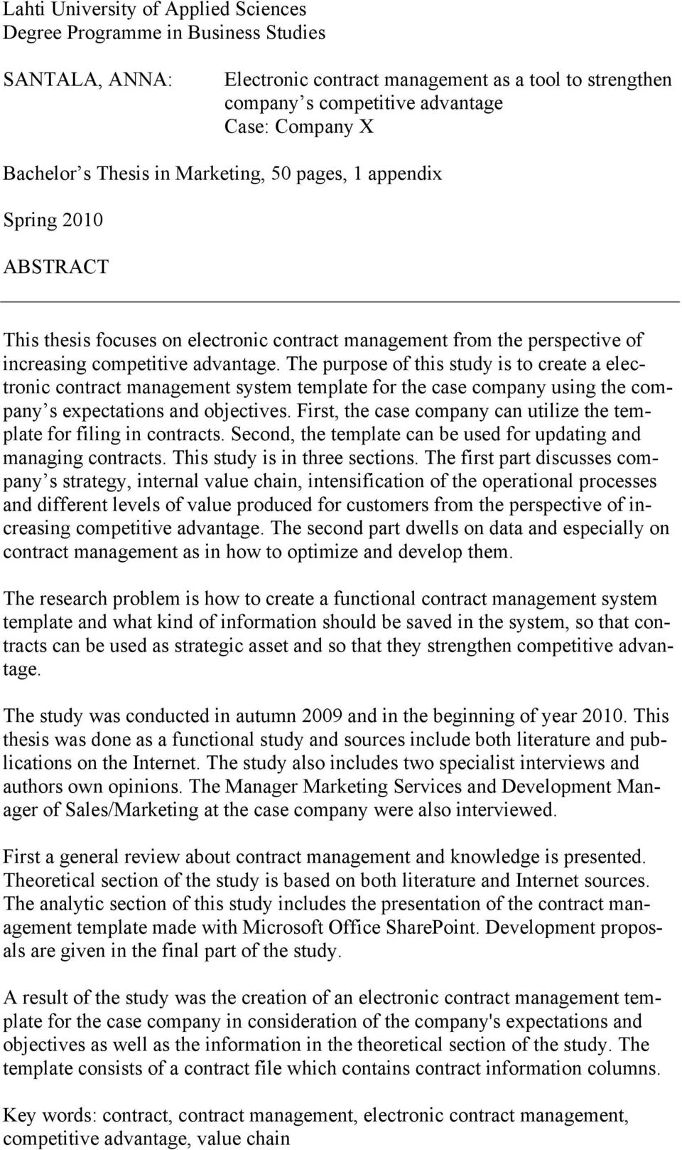 The purpose of this study is to create a electronic contract management system template for the case company using the company s expectations and objectives.