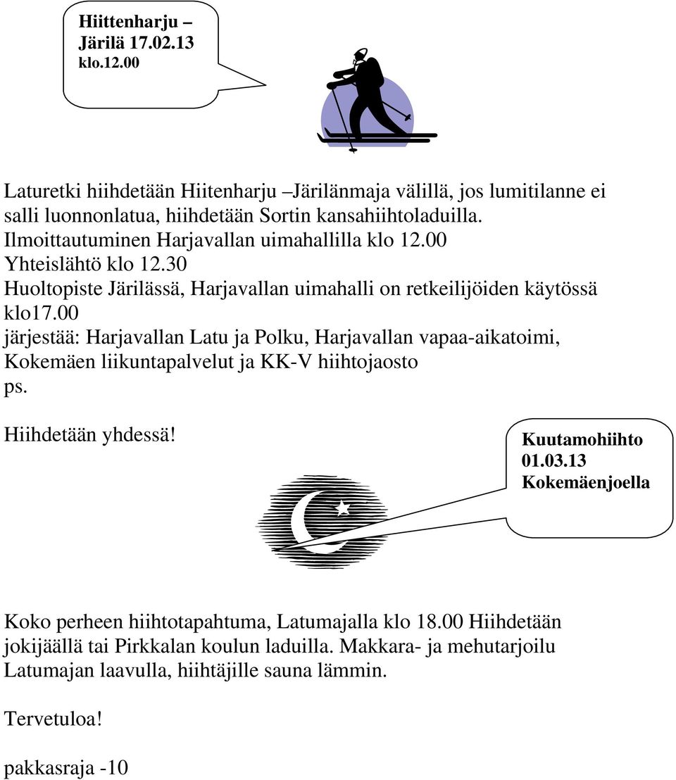 Ilmoittautuminen Harjavallan uimahallilla klo 12.00 Yhteislähtö klo 12.30 Huoltopiste Järilässä, Harjavallan uimahalli on retkeilijöiden käytössä klo17.