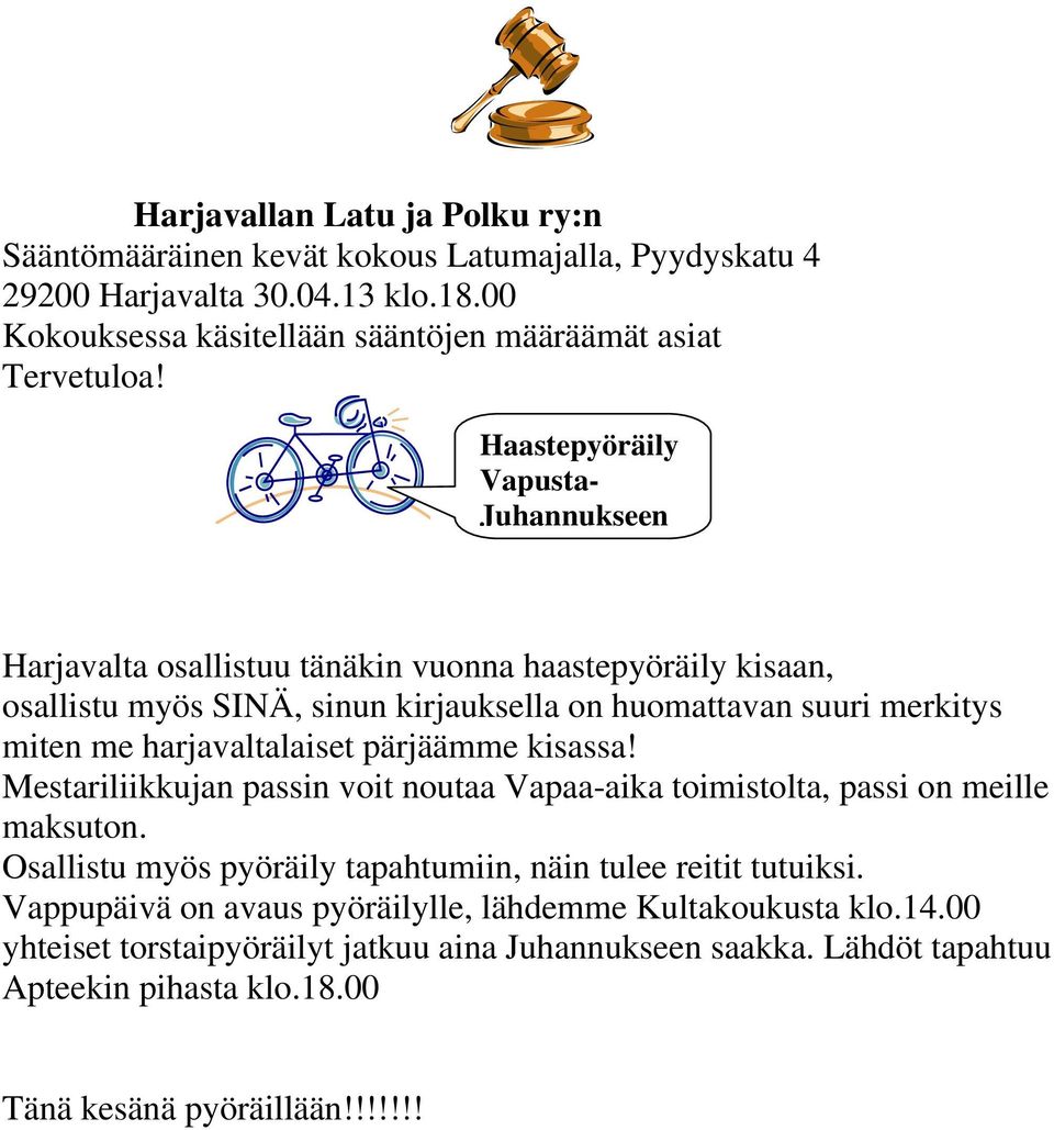 harjavaltalaiset pärjäämme kisassa! Mestariliikkujan passin voit noutaa Vapaa-aika toimistolta, passi on meille maksuton. Osallistu myös pyöräily tapahtumiin, näin tulee reitit tutuiksi.