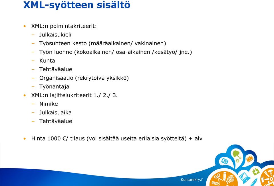 ) Kunta Tehtäväalue Organisaatio (rekrytoiva yksikkö) Työnantaja XML:n lajittelukriteerit