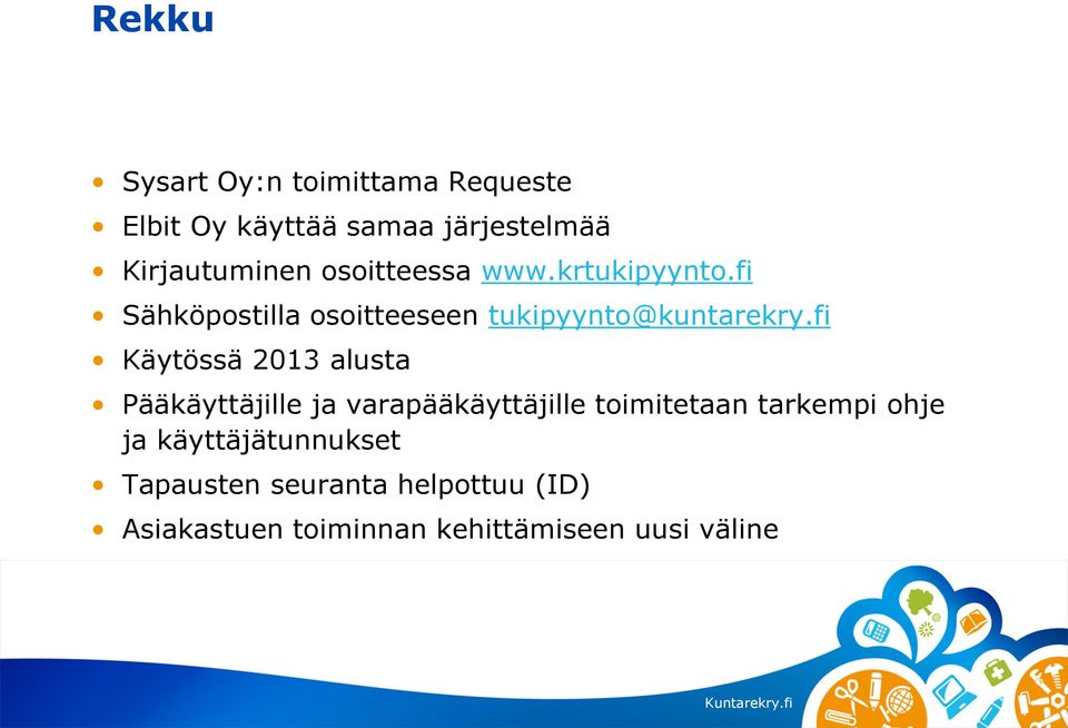 fi Käytössä 2013 alusta Pääkäyttäjille ja varapääkäyttäjille toimitetaan tarkempi ohje ja
