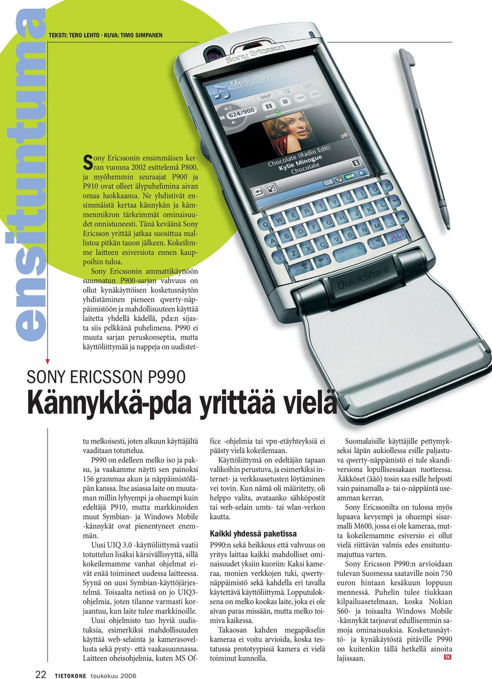 Tänä keväänä Sony Ericsson yrittää jatkaa suosittua mallistoa pitkän tauon jälkeen. Kokeilimme laitteen esiversiota ennen kauppoihin tuloa.