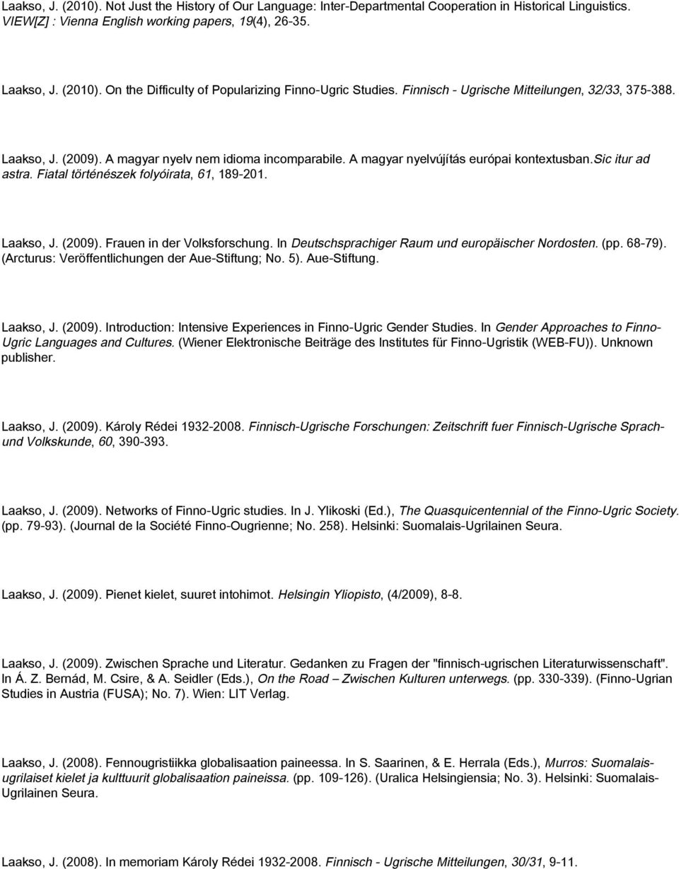 Fiatal történészek folyóirata, 61, 189-201. Laakso, J. (2009). Frauen in der Volksforschung. In Deutschsprachiger Raum und europäischer Nordosten. (pp. 68-79).