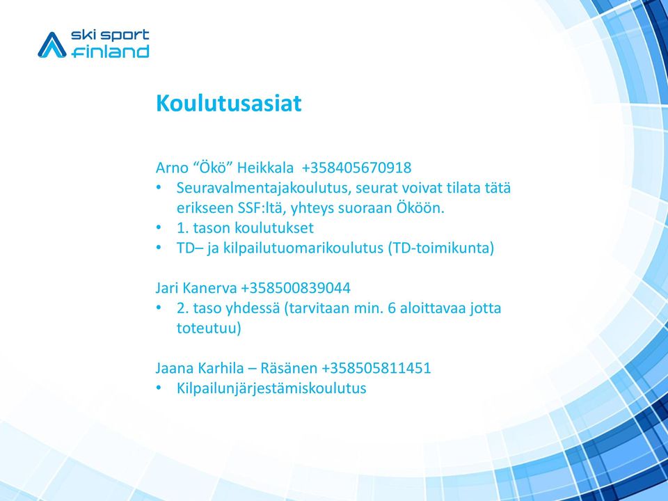 tason koulutukset TD ja kilpailutuomarikoulutus (TD-toimikunta) Jari Kanerva