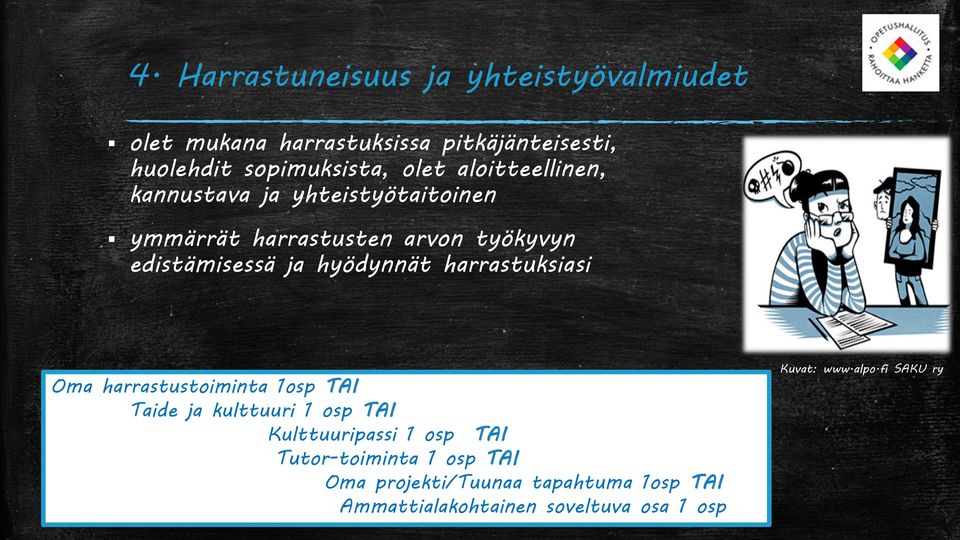 harrastuksiasi Oma harrastustoiminta 1osp TAI Taide ja kulttuuri 1 osp TAI Kulttuuripassi 1 osp TAI Tutor-toiminta