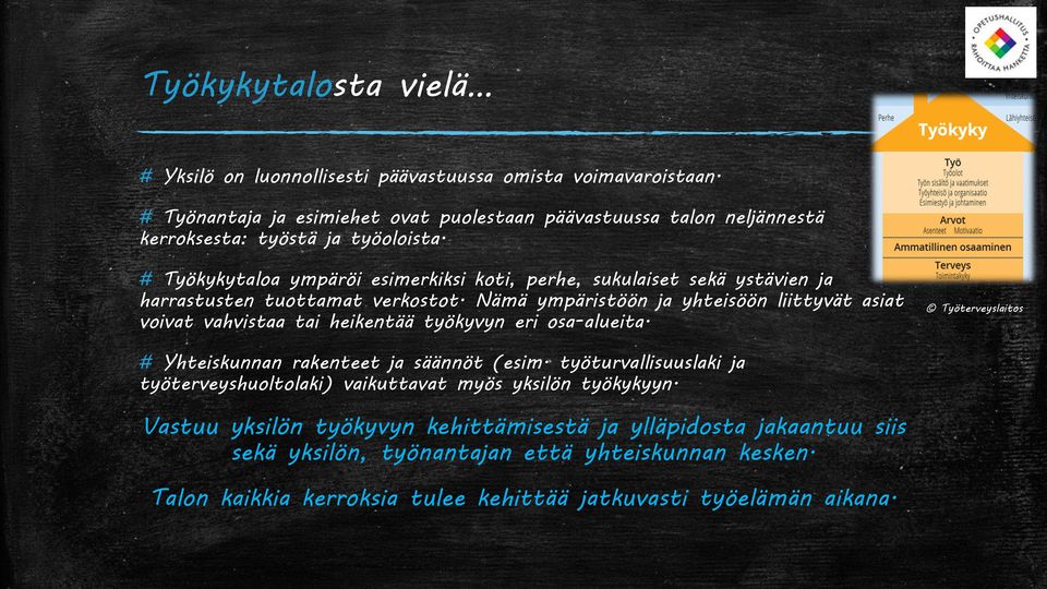 # Työkykytaloa ympäröi esimerkiksi koti, perhe, sukulaiset sekä ystävien ja harrastusten tuottamat verkostot.