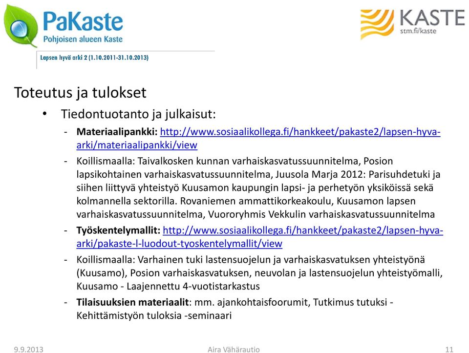 Parisuhdetuki ja siihen liittyvä yhteistyö Kuusamon kaupungin lapsi- ja perhetyön yksiköissä sekä kolmannella sektorilla.