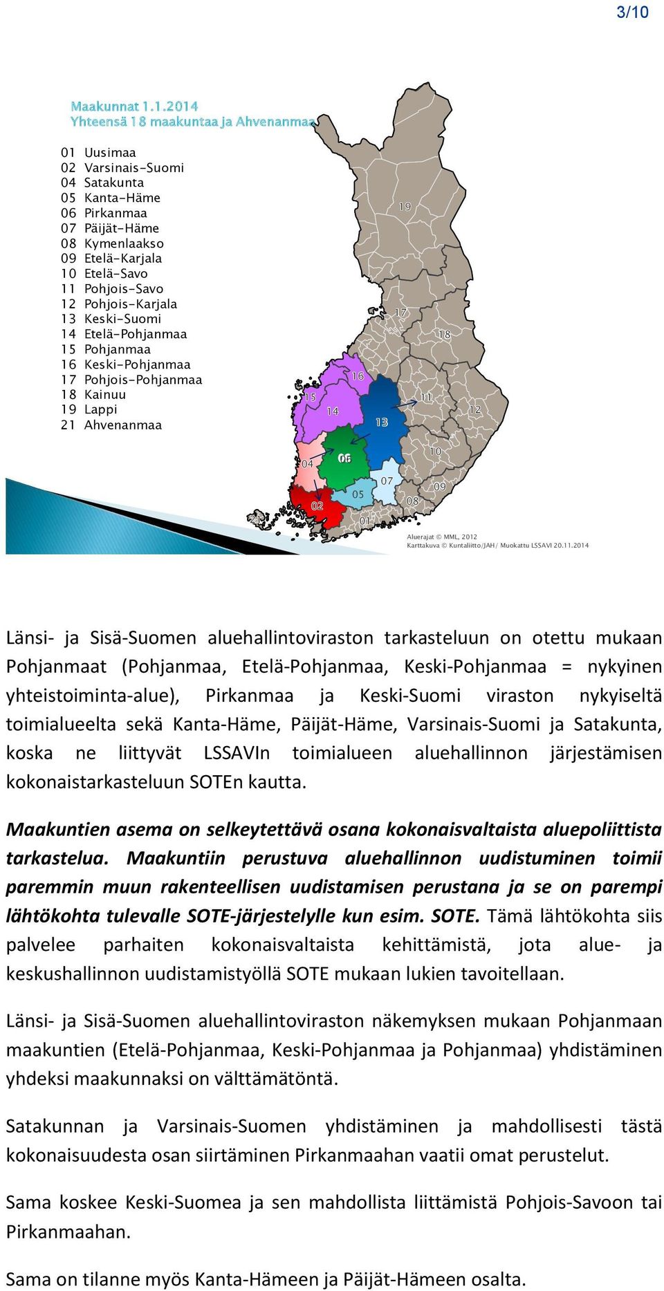 08 10 09 Aluerajat MML, 2012 Karttakuva Kuntaliitto/JAH/ Muokattu LSSAVI 20.11.