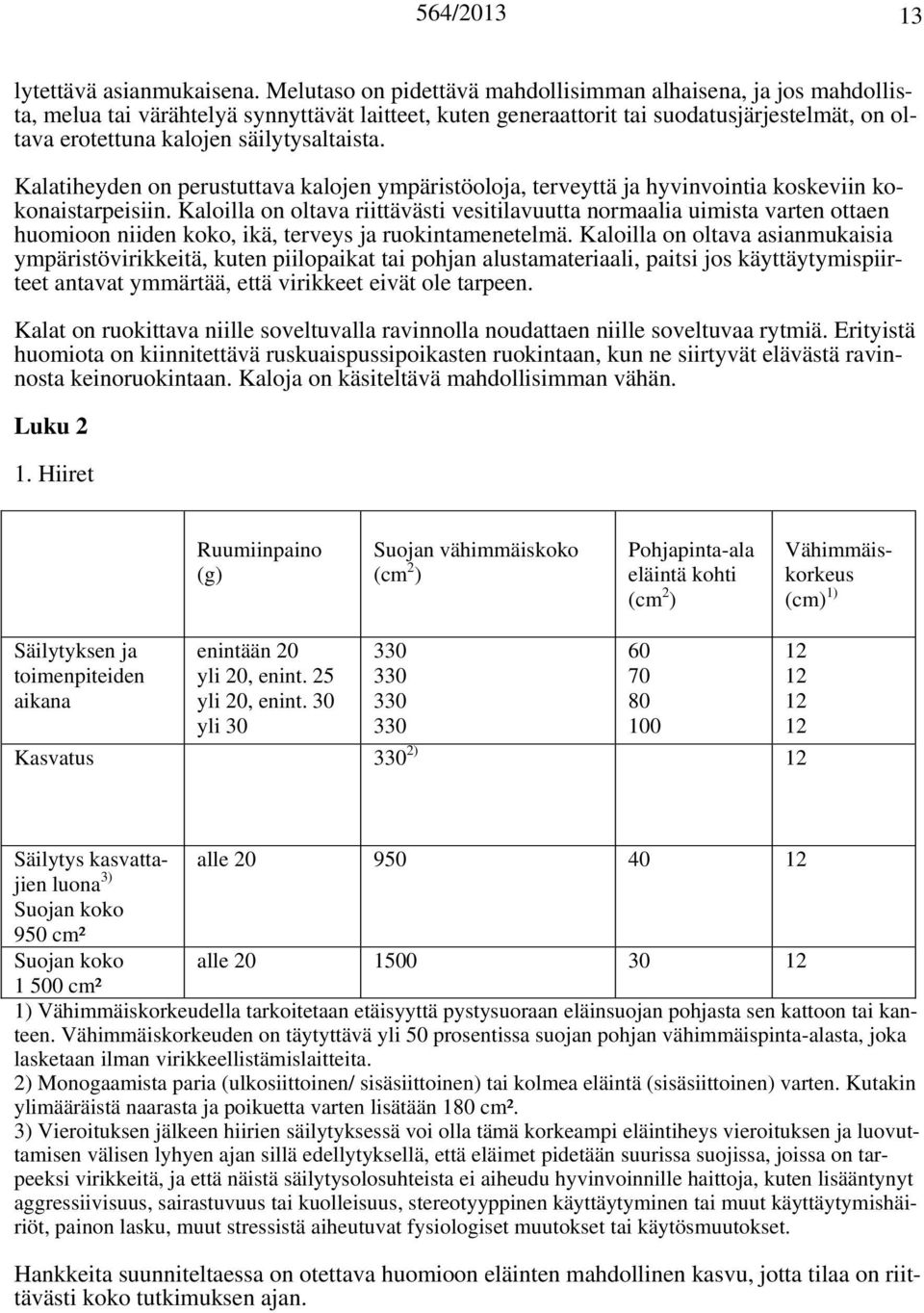 säilytysaltaista. Kalatiheyden on perustuttava kalojen ympäristöoloja, terveyttä ja hyvinvointia koskeviin kokonaistarpeisiin.