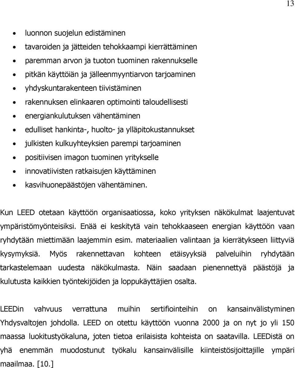 parempi tarjoaminen positiivisen imagon tuominen yritykselle innovatiivisten ratkaisujen käyttäminen kasvihuonepäästöjen vähentäminen.