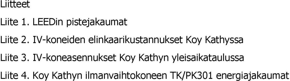 3. IV-koneasennukset Koy Kathyn yleisaikataulussa