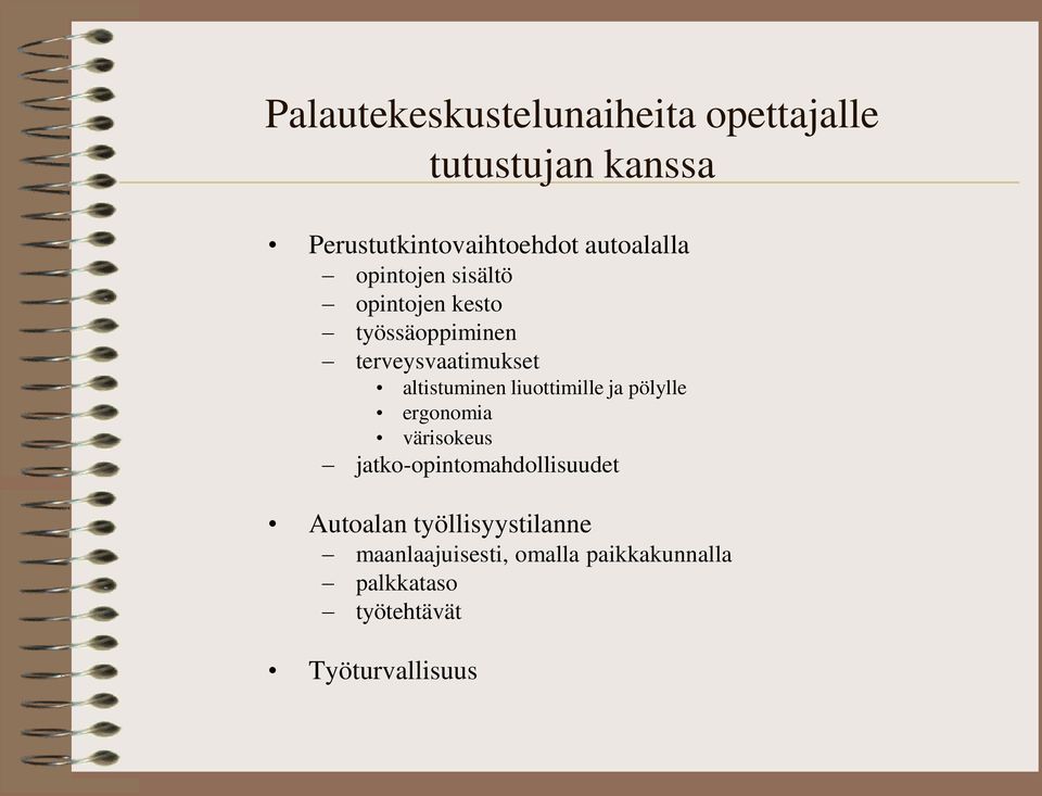 altistuminen liuottimille ja pölylle ergonomia värisokeus jatko-opintomahdollisuudet