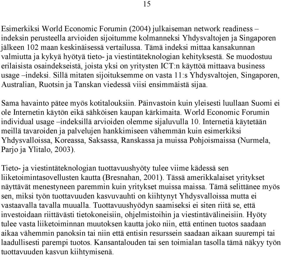 Se muodostuu erilaisista osaindekseistä, joista yksi on yritysten ICT:n käyttöä mittaava business usage indeksi.