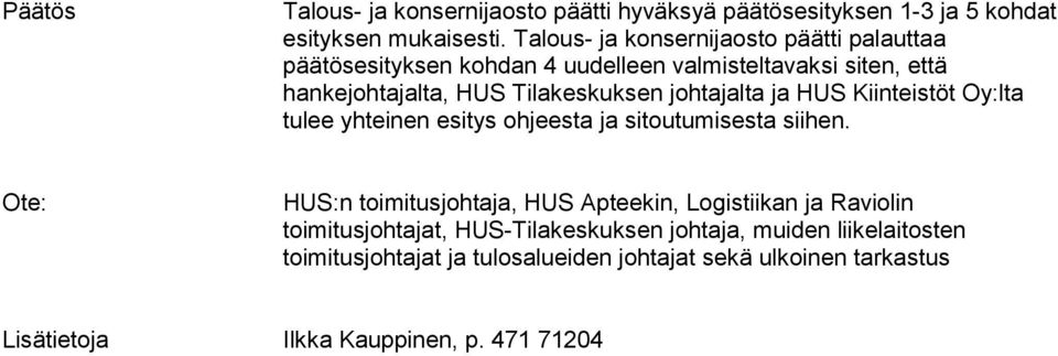 johtajalta ja HUS Kiinteistöt Oy:lta tulee yhteinen esitys ohjeesta ja sitoutumisesta siihen.