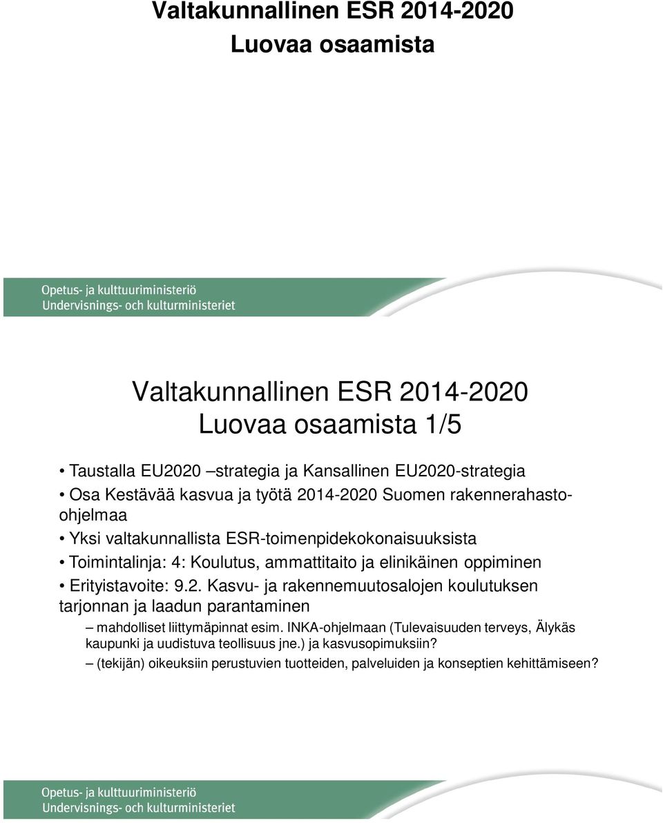 elinikäinen oppiminen Erityistavoite: 9.2. Kasvu- ja rakennemuutosalojen koulutuksen tarjonnan ja laadun parantaminen mahdolliset liittymäpinnat esim.