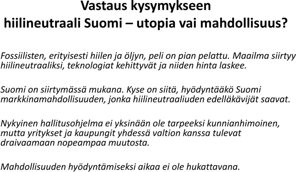 Kyse on siitä, hyödyntääkö Suomi markkinamahdollisuuden, jonka hiilineutraaliuden edelläkävijät saavat.