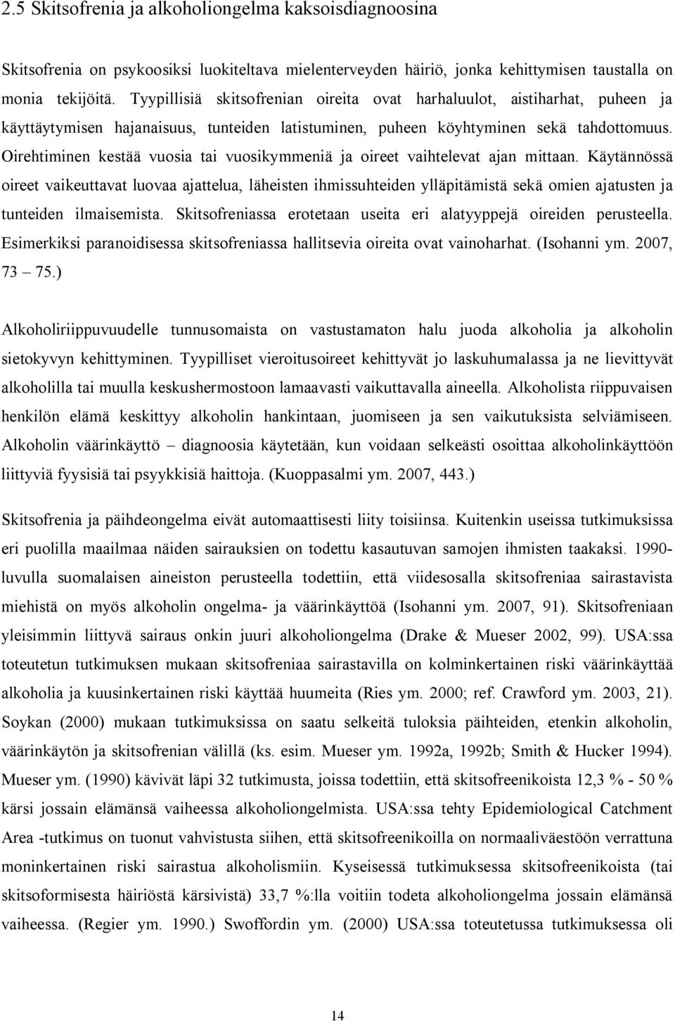 Oirehtiminen kestää vuosia tai vuosikymmeniä ja oireet vaihtelevat ajan mittaan.