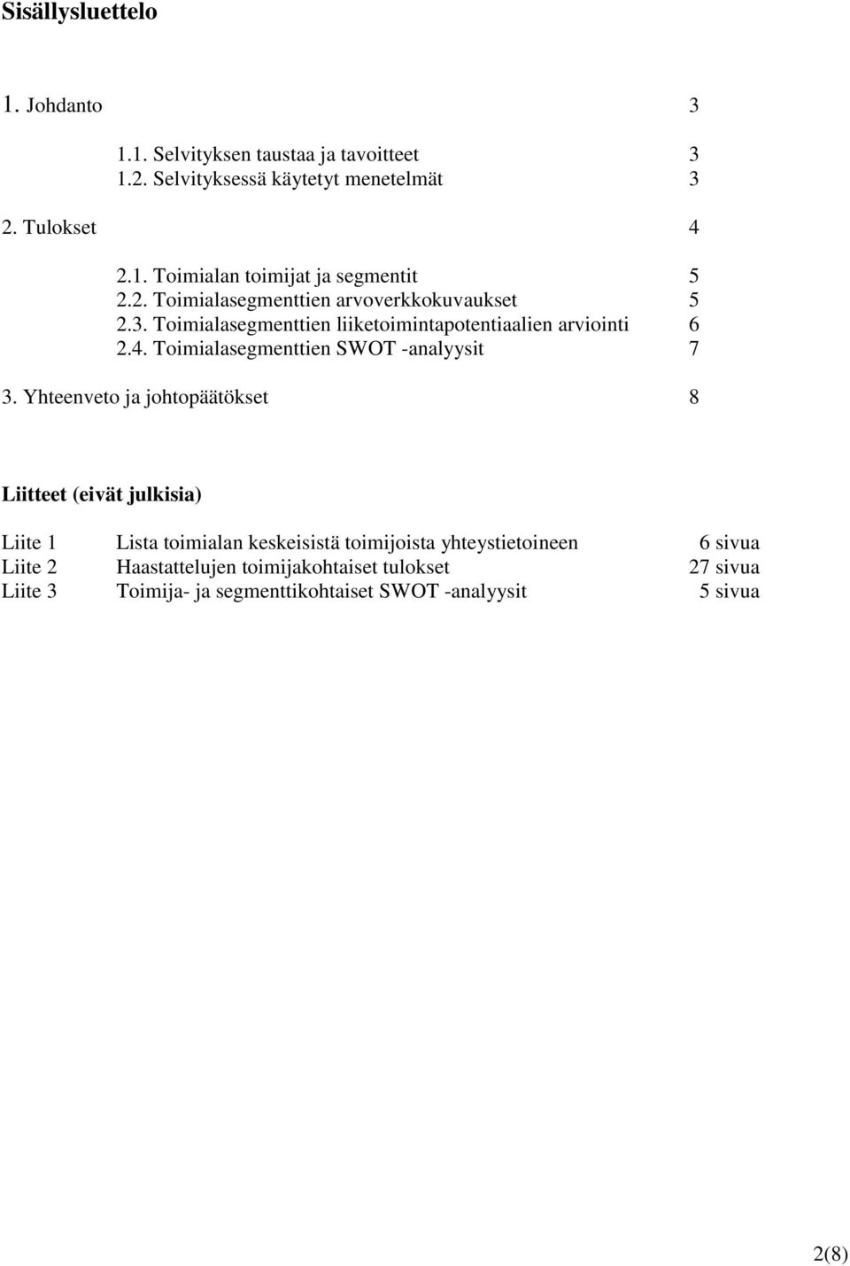 Toimialasegmenttien SWOT -analyysit 7 3.