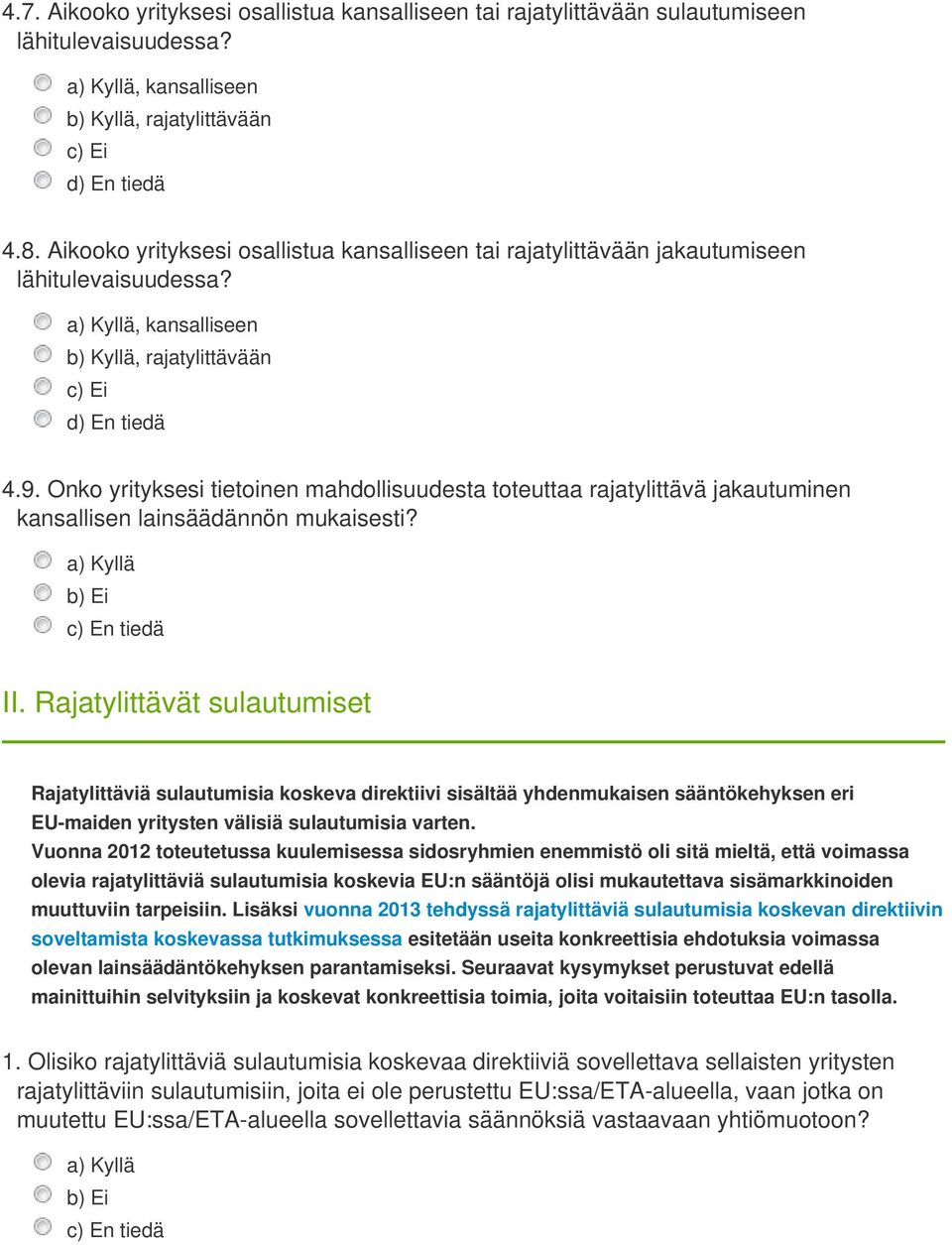 Onko yrityksesi tietoinen mahdollisuudesta toteuttaa rajatylittävä jakautuminen kansallisen lainsäädännön mukaisesti? II.