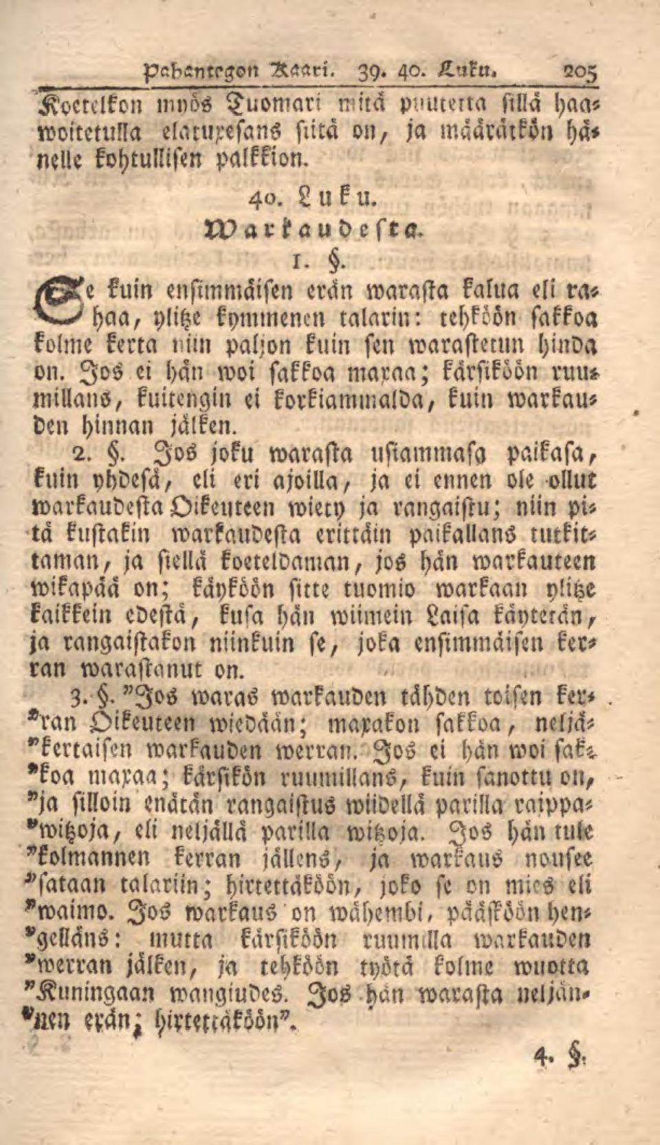 Jos ei han woi sakkoa maxaa; kärsiköön rum millans, kuitengin ei korkiammalda/ kuin warkauden hinnan jälken. 2.