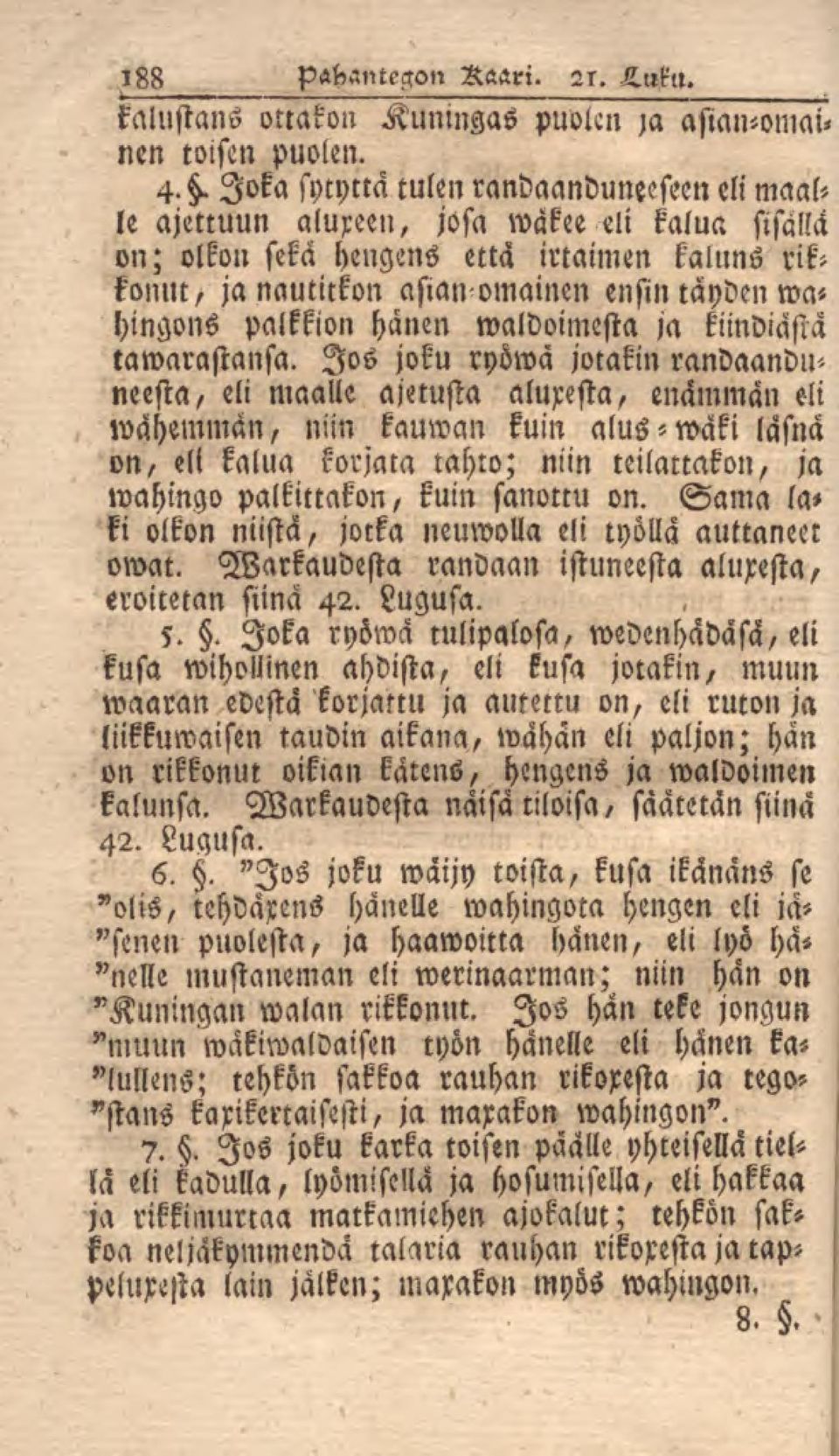 palkkion hänen waldoimesta ja kiindiasta kamarastansa.