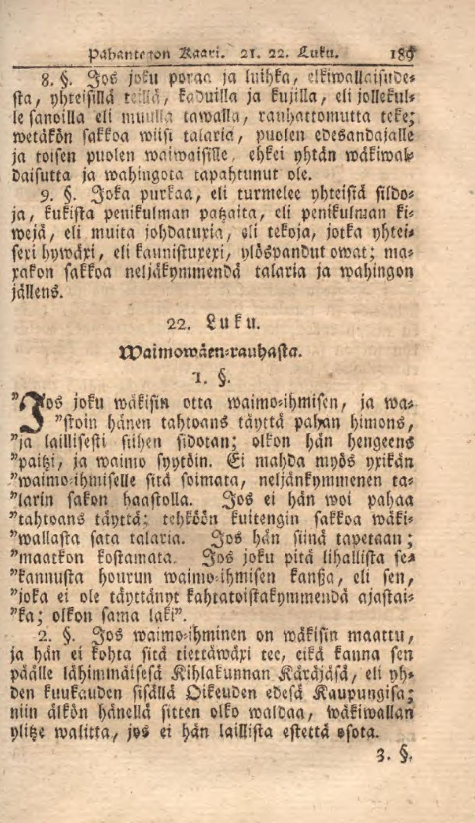 ehkei yhtän wäkiwaidaisutta ja wahingom tapahtunut ole. 9.