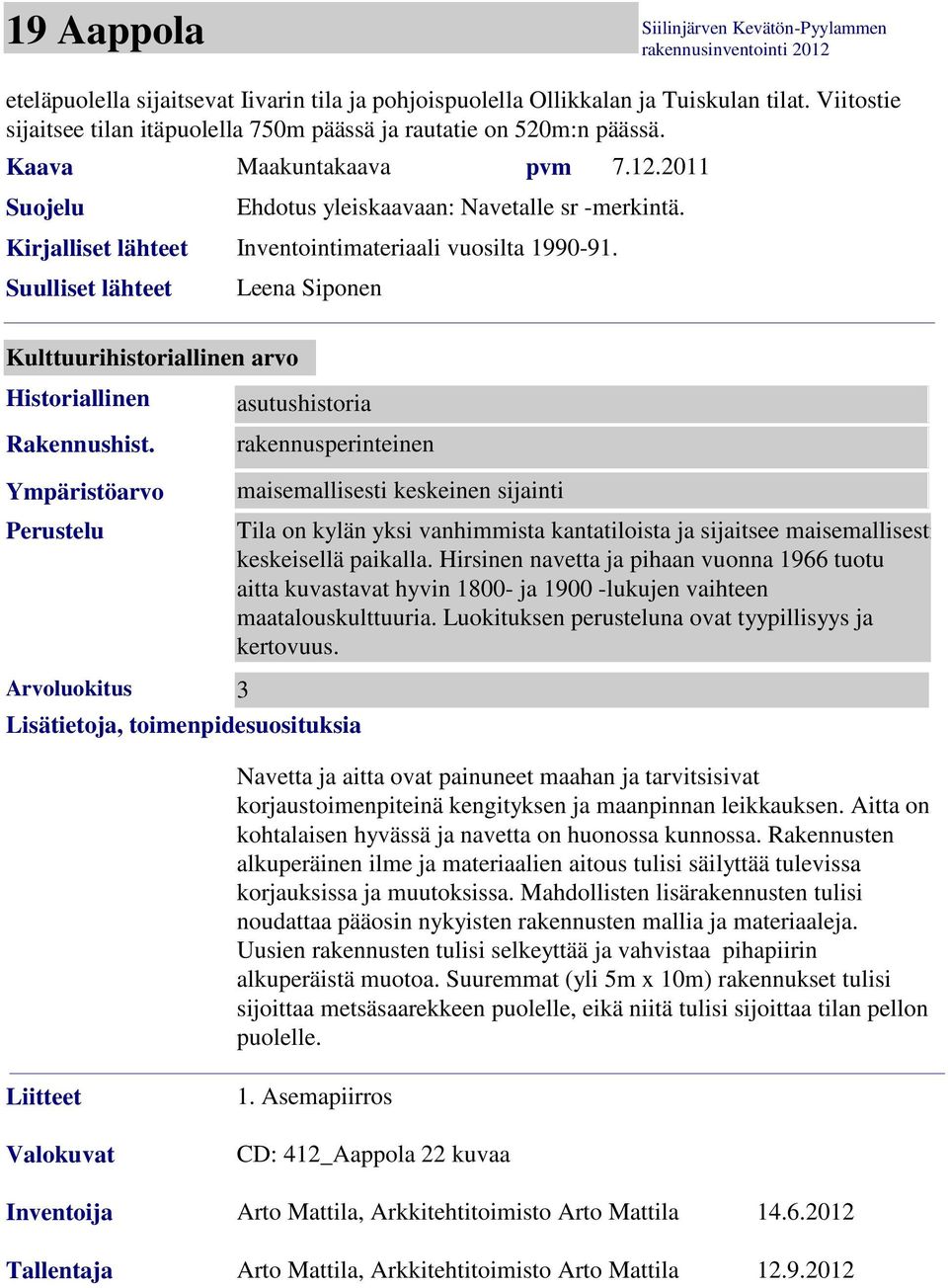 Suulliset lähteet Leena Siponen Kulttuurihistoriallinen arvo Historiallinen Rakennushist.