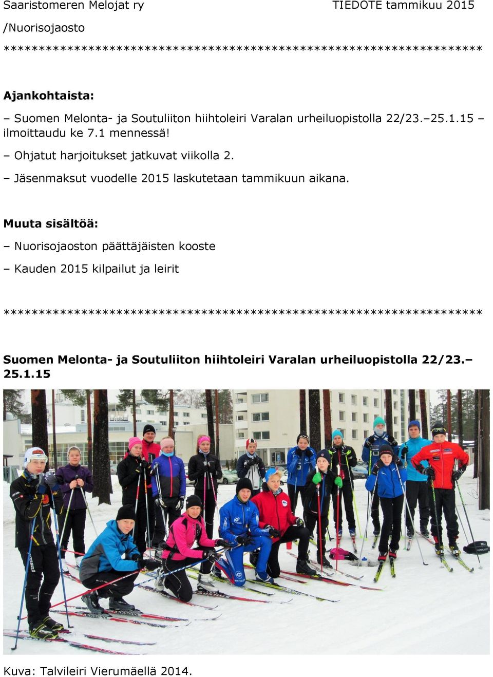 Jäsenmaksut vuodelle 2015 laskutetaan tammikuun aikana.