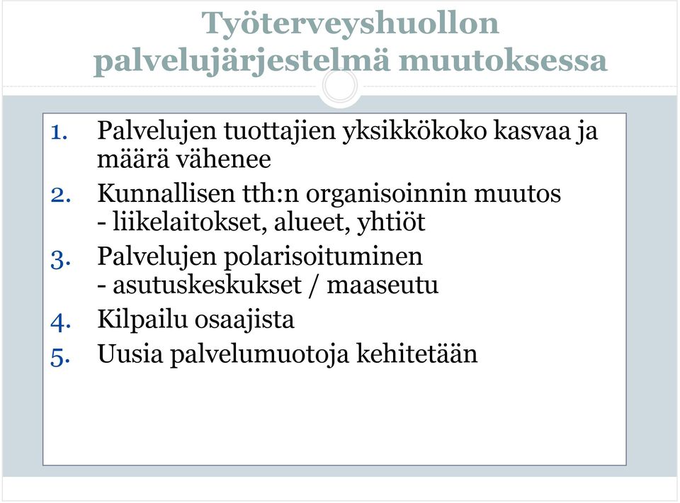 Kunnallisen tth:n organisoinnin muutos liikelaitokset, alueet, yhtiöt 3.